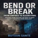 Bend or Break  From Empires to Algor..., Boyson Sante