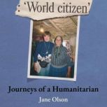 World Citizen, Journeys of a Humanita..., Jane Olson