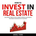 How to Invest in Real Estate, Ansel Ford