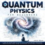 Quantum Physics For Beginners, Andrew Reeves