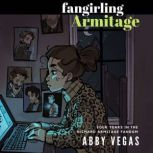 Fangirling Armitage, Abby Vegas
