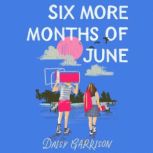 Six More Months of June, Daisy Garrison