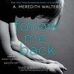 Follow Me Back, A. Meredith Walters