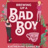 Brewing Up a Bad Boy, Katherine Garbera