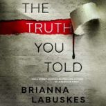 The Truth You Told, Brianna Labuskes