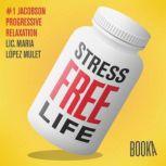 Vida sin estrAs 1 StressFree Life..., Maria Lopez Mulet