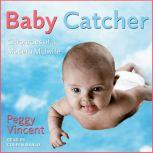 Baby Catcher, Peggy Vincent