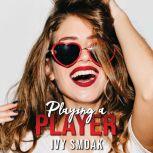 Playing a Player, Ivy Smoak