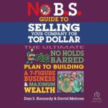 No B.S. Guide to Selling Your Company..., David Melrose