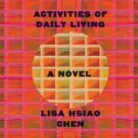 Activities of Daily Living, Lisa Hsiao Chen