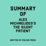 Summary of Alex Michaelides's The Silent Patient, Falcon Press