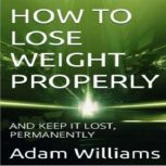 HOW TO LOSE WEIGHT PROPERLY, A.O.Williams