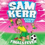 Finals Fever Sam Kerr Kicking Goals..., Sam Kerr