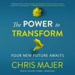 The Power to Transform, Chris Majer