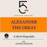 Alexander the Great A short biograph..., 5 Minutes
