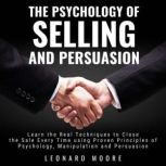 The Psychology of Selling and Persuas..., Leonard Moore