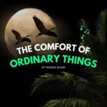The Comfort of Ordinary Things, Tranquil Bloom