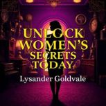 Unlock Womens Secrets Today, Lysander Goldvale