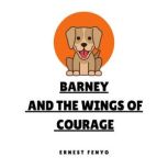 Barney and the Wings of Courage, Ernest Fenyo