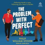 The Problem With Perfect, Philip William Stover