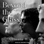 Beyond the Glass, Antonia White