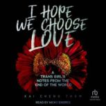I Hope We Choose Love, Kai Cheng Thom