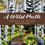 A Wild Path, Douglas Wood