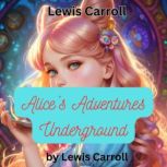 Lewis Carroll  Alices Adventures Un..., Lewis Carroll