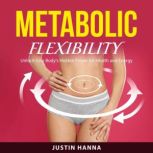 Metabolic Flexibility, Justin Hanna