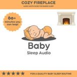 Cozy Fireplace Warm White Noise for ..., Baby Sleep