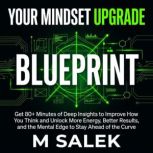 Your Mindset Upgrade Blueprint, M Salek