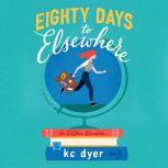 Eighty Days to Elsewhere, kc dyer