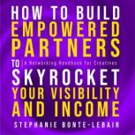 How to Build Empowered Partners that..., Stephanie BonteLebair