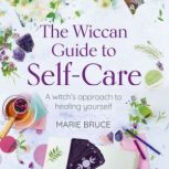 The Wiccan Guide to SelfCare, Marie Bruce