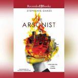 The Arsonist, Stephanie Oakes