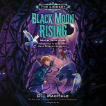 Black Moon Rising (The Library Book 2), D. J. MacHale