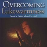 Overcoming Lukewarmness, Francis FernandezCarvajal