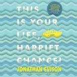 This Is Your Life, Harriet Chance, Jonathan Evison