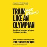 Train Your Brain Like an Olympian, Jean Franois Mnard