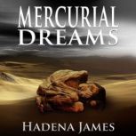 Mercurial Dreams, Hadena James