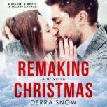 Remaking Christmas A Second Chance R..., Derra Snow