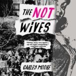 The Not Wives, Carley Moore