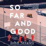 So Far and Good, John Straley