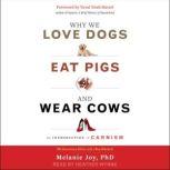 Why We Love Dogs, Eat Pigs, and Wear ..., PhD Joy