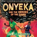 Onyeka and the Heroes of the Dawn, Tola Okogwu