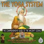 The Yoga System, Sripad Jagannatha Dasa