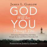 God Will See You Through This, James L. Garlow