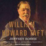 William Howard Taft The American Presidents Series: The 27th President, 1909-1913, Jeffrey Rosen