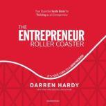 The Entrepreneur Roller Coaster It's Your Turn to #JoinTheRide, Darren Hardy