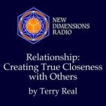 Relationship Creating True Closeness..., Terry Real